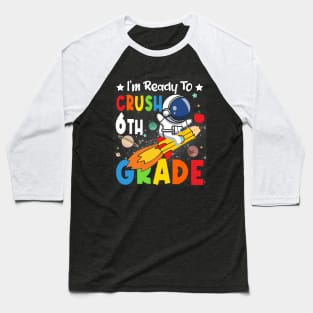 Ready To Crush 6th Grade Boys Astronaut Back To School Baseball T-Shirt